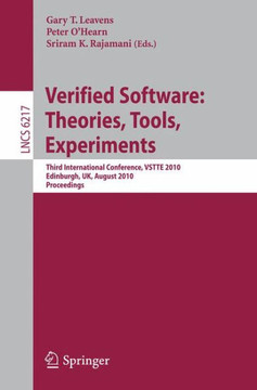 Verified Software: Theories, Tools, Experiments: Third International Conference, Vstte 2010, Edinburgh, Uk, August 16-19, 2010, Proceedings