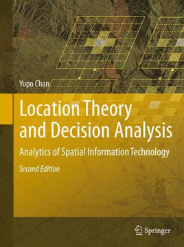 Location Theory and Decision Analysis: Analytics of Spatial Information Technology [With CDROM]
