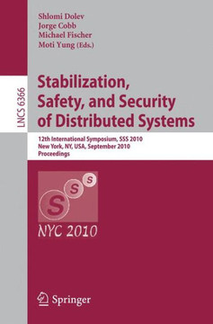 Stabilization, Safety, and Security of Distributed Systems: 12th International Symposium, SSS 2010, New York, Ny, Usa, September 20-22, 2010, Proceedi