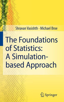 The Foundations of Statistics: A Simulation-Based Approach