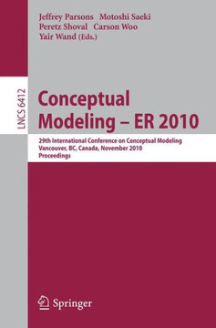 Conceptual Modeling - Er 2010: 29th International Conference on Conceptual Modeling, Vancouver, Bc, Canada, November 1-4, 2010, Proceedings