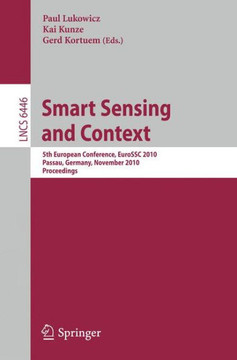Smart Sensing and Context: 5th European Conference, EuroSSC 2010 Passau, Germany, November 14-16, 2010 Proceedings