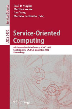 Service-Oriented Computing: 8th International Conference, Icsoc 2010, San Francisco, Ca, Usa, December 7-10, 2010. Proceedings