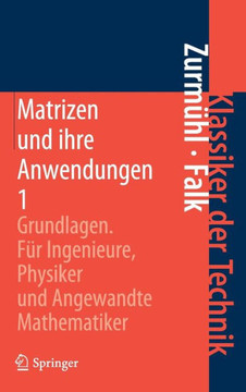 Matrizen Und Ihre Anwendungen 1: Grundlagen F?r Ingenieure, Physiker Und Angewandte Mathematiker