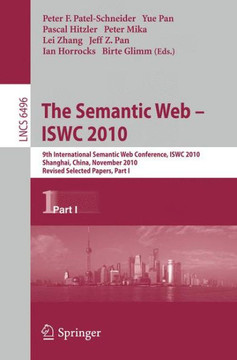 The Semantic Web - Iswc 2010: 9th International Semantic Web Conference, Iswc 2010, Shanghai, China, November 7-11, 2010, Revised Selected Papers, P