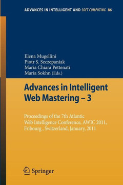 Advances in Intelligent Web Mastering - 3: Proceedings of the 7th Atlantic Web Intelligence Conference, Awic 2011, Fribourg, Switzerland, January, 201