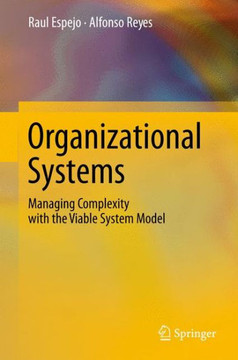 Organizational Systems: Managing Complexity with the Viable System Model Organizational Systems: Managing Complexity with the Viable System Model