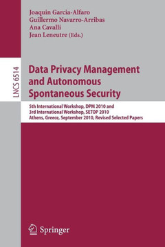 Data Privacy Management and Autonomous Spontaneous Security: 5th International Workshop, DPM 2010 and 3rd International Workshop, SETOP 2010 Athens, G