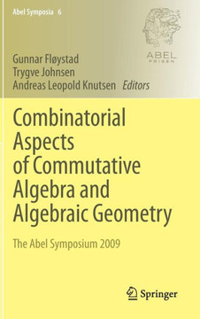 Combinatorial Aspects of Commutative Algebra and Algebraic Geometry: The Abel Symposium 2009