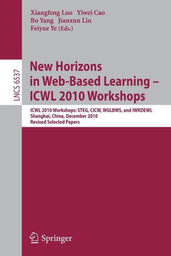 New Horizons in Web Based Learning - ICWL 2010 Workshops: ICWL 2010 Workshops: STEG, CICW, WGLBWS and IWKDEWL, Shanghai, China, December 7-11, 2010, R