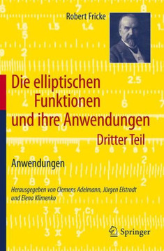 Die Elliptischen Funktionen Und Ihre Anwendungen: Dritter Teil: Anwendungen