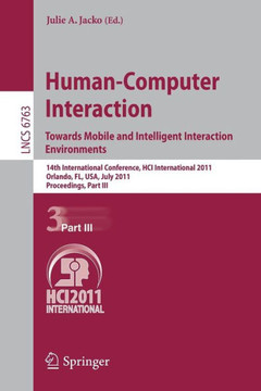 Human-Computer Interaction: Towards Mobile and Intelligent Interaction Environments: 14th International Conference, Hci International 2011, Orlando, F