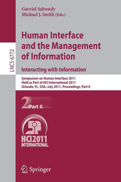 Human Interface and the Management of Information. Interacting with Information: Symposium on Human Interface 2011, Held as Part of Hci International
