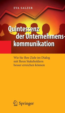 Quintessenz Der Unternehmenskommunikation: Wie Sie Ihre Ziele Im Dialog Mit Ihren Stakeholdern Besser Erreichen K?nnen