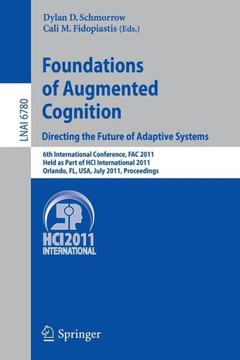 Foundations of Augmented Cognition. Directing the Future of Adaptive Systems: 6th International Conference, Fac 2011, Held as Part of Hci Internationa