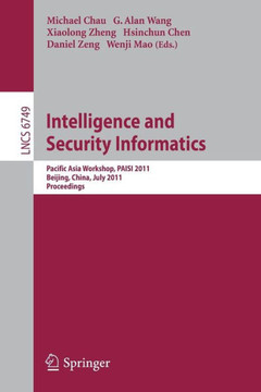 Intelligence and Security Informatics: Pacific Asia Workshop, Paisi 2011, Beijing, China, July 9, 2011. Proceedings