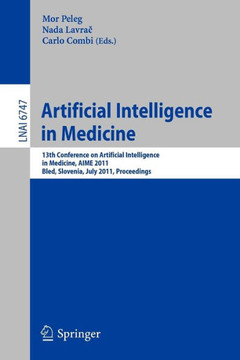 Artificial Intelligence in Medicine: 13th Conference on Artificial Intelligence in Medicine, Aime 2011, Bled, Slovenia, July 2-6, 2011, Proceedings