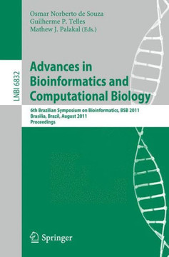 Advances in Bioinformatics and Computational Biology: 6th Brazilian Symposium on Bioinformatics, Bsb 2011, Bras?lia, Brazil, August 10-12, 2011, Proce