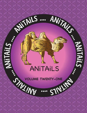 Anitails Volume Twenty-One: Learn About The Bactrian Camel, Ringed Teal, Black-Necked Swan,Cownose Ray, Bobcat, Spider Tortoise, Short Beaked Echidna, Chinook Salmon, King Quail, And Mule Deer.