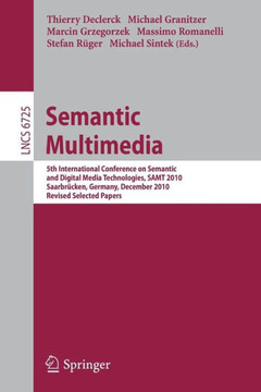 Semantic Multimedia: 5th International Conference on Semantic and Digital Media Technologies, Samt 2010, Saarbr?cken, Germany, December 1-3