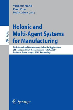 Holonic and Multi-Agent Systems for Manufacturing: 5th International Conference on Industrial Applications of Holonic and Multi-Agent Systems, HoloMAS