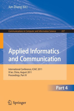 Applied Informatics and Communication, Part 4: International Conference, ICAIC 2011, Xi'an, China, August 20-21, 2011, Proceedings, Part IV
