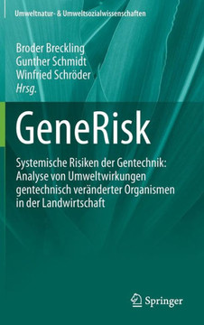 Generisk: Systemische Risiken Der Gentechnik: Analyse Von Umweltwirkungen Gentechnisch Ver?nderter Organismen in Der Landwirtsch