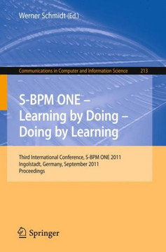 S-BPM One - Learning by Doing - Doing by Learning: Third International Conference S-BPM One 2011, Ingolstadt, Germany, September 29-30, 2011, Proceedi