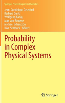 Probability in Complex Physical Systems: In Honour of Erwin Bolthausen and J?rgen G?rtner