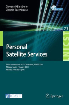 Personal Satellite Services: Third International Icst Conference, Psats 2011, Malaga, Spain, Februrary 17-18, 2011, Revised Selected Papers