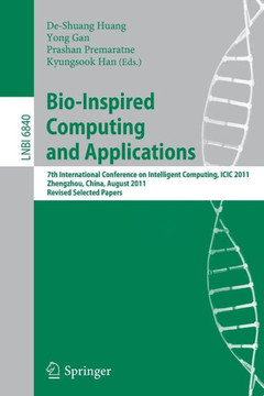 Bio-Inspired Computing and Applications: 7th International Conference on Intelligent Computing, ICIC 2011 Zhengzhou, China, August 11-14, 2011 Revised