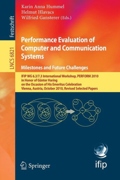 Performance Evaluation of Computer and Communication Systems. Milestones and Future Challenges: Ifip Wg 6.3/7.3 International Workshop, Perform 2010,