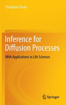 Inference for Diffusion Processes: With Applications in Life Sciences