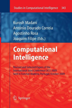 Computational Intelligence: Revised and Selected Papers of the International Joint Conference Ijcci 2009 Held in Funchal-Madeira, Portugal, Octobe