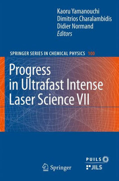 Progress in Ultrafast Intense Laser Science VII