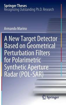 A New Target Detector Based on Geometrical Perturbation Filters for Polarimetric Synthetic Aperture Radar (Pol-Sar)