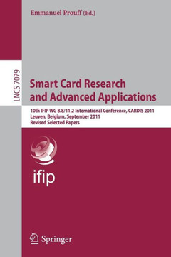 Smart Card Research and Advanced Applications: 10th IFIP WG 8.8/11.2 International Conference, CARDIS 2011, Leuven, Belgium, September 14-16, 2011, Re