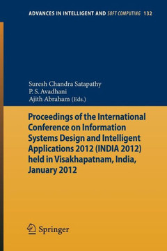 Proceedings of the International Conference on Information Systems Design and Intelligent Applications 2012 (India 2012) Held in Visakhapatnam, India,