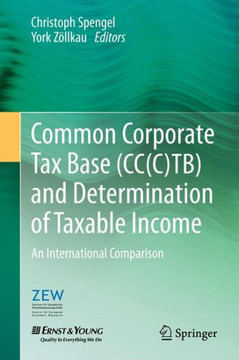 Common Corporate Tax Base (Cc(c)Tb) and Determination of Taxable Income: An International Comparison Common Corporate Tax Base (Cc(c)Tb) and Determination of Taxable Income: An International Comparison