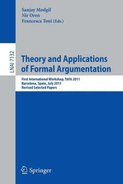 Theory and Applications of Formal Argumentation: First International Workshop, Tafa 2011. Barcelona, Spain, July 16-17, 2011, Revised Selected Papers