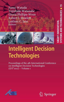 Intelligent Decision Technologies: Proceedings of the 4th International Conference on Intelligent Decision Technologies (Idt?2012) - Volume 1