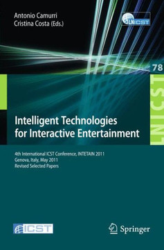 Intelligent Technologies for Interactive Entertainment: 4th International Icst Conference, Intetain 2011, Genova, Italy, May 25-27, 2011, Revised Sele