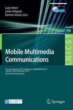 Mobile Multimedia Communications: 7th International Icst Conference, Mobimedia 2011, Calgari, Italy, September 5-7, 2011, Revised Selected Papers