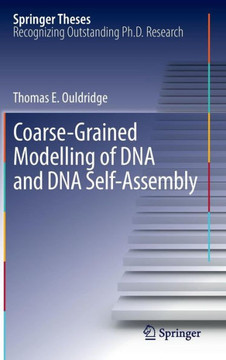 Coarse-Grained Modelling of DNA and DNA Self-Assembly Coarse-Grained Modelling of DNA and DNA Self-Assembly