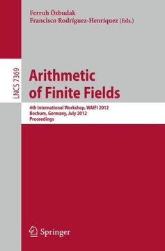 Arithmetic of Finite Fields: 4th International Workshop, Waifi 2012, Bochum, Germany, July 16-19, 2012, Proceedings