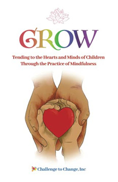 Grow: Tending To The Hearts And Minds Of Children Through The Practice Of Mindfulness - 9781736326428