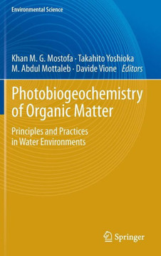 Photobiogeochemistry of Organic Matter: Principles and Practices in Water Environments