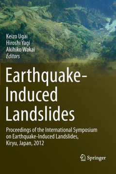 Earthquake-Induced Landslides: Proceedings of the International Symposium on Earthquake-Induced Landslides, Kiryu, Japan, 2012