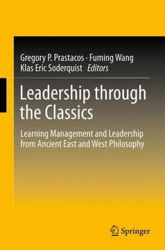 Leadership Through the Classics: Learning Management and Leadership from Ancient East and West Philosophy