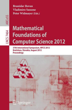 Mathematical Foundations of Computer Science 2012: 37th International Symposium, Mfcs 2012, Bratislava, Slovakia, August 27-31, 2012, Proceedings